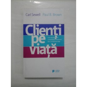 CLIENTI PE VIATA - CARL SEWELL, PAUL B. BROWN